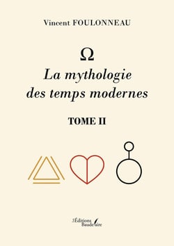- La mythologie des temps modernes : Tome II