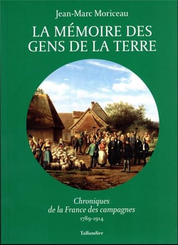 La mémoire des gens de la terre : chroniques de la France des campagnes, 1789-1914