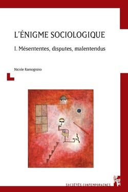 L'énigme sociologique Tome 1 : mésententes, disputes, malentendus