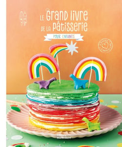Le grand livre de la pâtisserie enfants