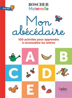 Mon abécédaire - 100 activités pour apprendre à reconnaître les lettres