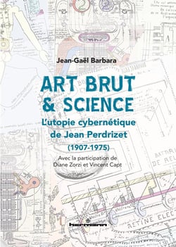 Art brut & science : l'utopie cybernétique de Jean Perdrizet (1907-1975)