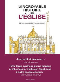 L'incroyable histoire de l'Eglise : vingt siècles de pouvoir, d'idéologies et de conflits