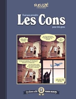 Faut pas prendre les cons pour des gens Tome 1