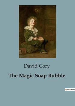 The Magic Soap Bubble : A Journey Through Gnomeland: Adventures with Magic and Mystery