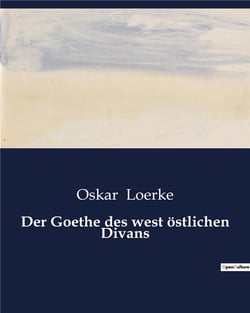 Der Goethe des west ostlichen Divans