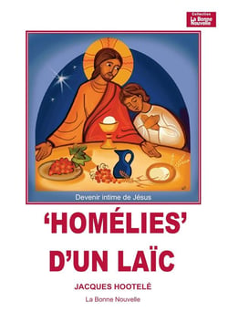 Homélies d'un laïc - devenir intime de Jésus