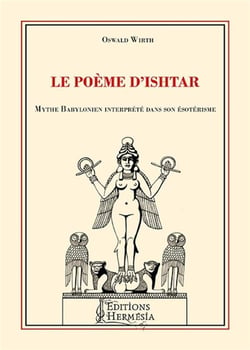 Le poème d'Ishtar - mythe babylonien interprété dans son ésotérisme (2e édition)