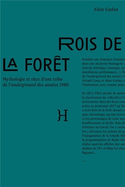 Rois de la forêt - mythologie et rites d'une tribu de l'underground des années 1980