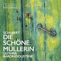 Schubert: Die Schöne Mullerin