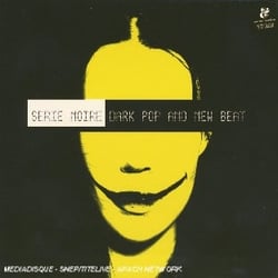 Serie Noire : dark pop and new beat