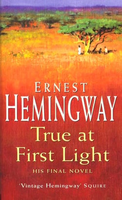 True at first light - his final novel