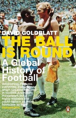 The ball is round - a global history of football