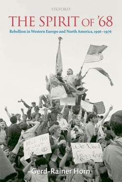 The spirit of '68 - rebellion in western europe and north america, 1956-1976