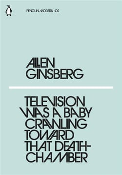 Allen ginsberg television was a baby crawling toward that deathchamber
