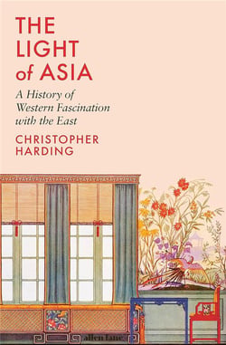 The light of Asia : A history of western fascination with the east