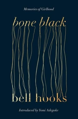 BONE BLACK - MEMORIES OF GIRLHOOD