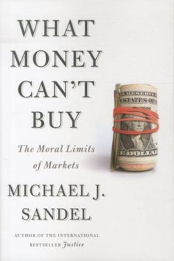 What money can't buy - the moral limits of markets