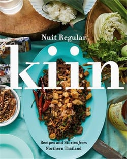Kiin - recipes and stories from northern thailand /anglais