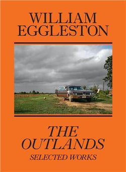 William Eggleston : the outlands, selected works