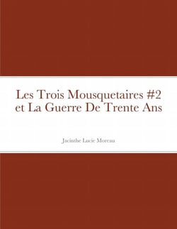 Les Trois Mousquetaires #2 et La Guerre De Trente Ans
