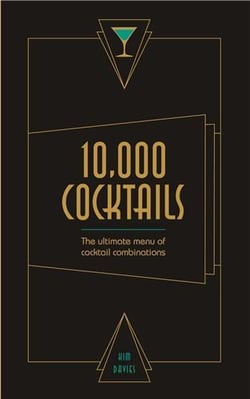 10,000 cocktails: the ultimate menue of cocktail combinations
