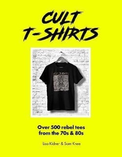 Cult t-shirts : over 500 rebel tees from the 70s and 80s