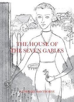 Nathaniel Hawthorne : the house of the seven gables