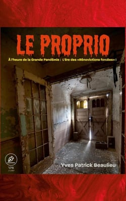 Le Proprio : À l'heure de la grande pandémie : L'ère des « rénovictions » forcées !