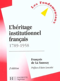 L'heritage institutionnel francais - 1789-1958 - 2e edition