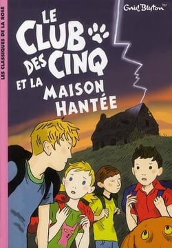 Le Club des Cinq Tome 16 : le Club des Cinq et la maison hantée