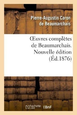Oeuvres complètes de Beaumarchais - nouvelle édition (édition 1876)