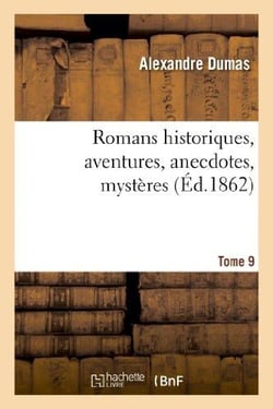 Romans historiques, aventures, anecdotes, mystères Tome 9