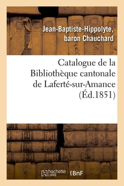 Catalogue de la bibliotheque cantonale de laferte-sur-amance (ed.1851)