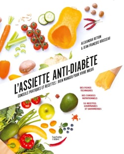 L'assiette anti-diabète - conseils pratiques et recettes : bien manger pour vivre mieux