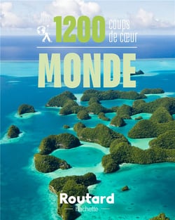 Guide du Routard : nos 1200 coups de coeur dans le monde
