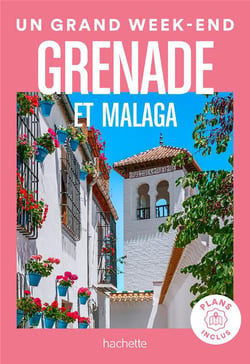 Un grand week-end : Grenade et Malaga