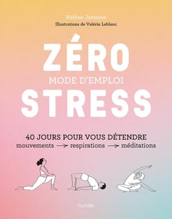 Zéro stress : mode d'emploi - 40 jours pour vous détendre