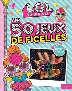 L.O.L. surprise ! : mes 50 jeux de ficelles