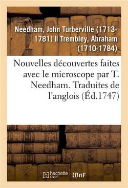Nouvelles decouvertes faites avec le microscope par t. needham. traduites de l'anglois - avec un mem