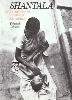 Shantala. Un art traditionnel : le massage des enfants