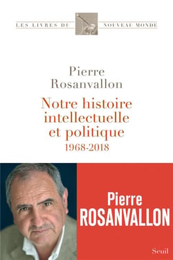 Notre histoire intellectuelle et politique - 1968-2018