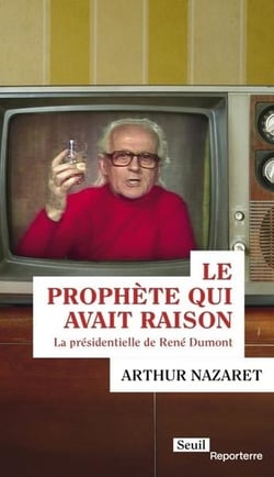 Le prophète qui avait raison : La présidentielle de René Dumont