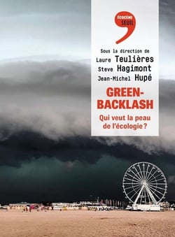 Greenbacklash : Qui veut la peau de l'écologie ?