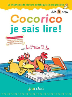 Cocorico je sais lire ! : avec les P'tites Poules - la méthode de lecture syllabique et progressive - à partir de 5 ans (édition 2020)