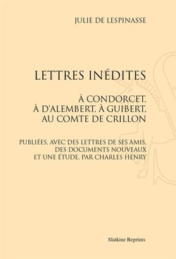 Lettres inédites - à condorcet, à d'alembert, à guibert, au comte de crillon