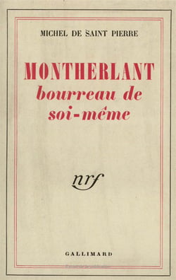 Montherlant, bourreau de soi-meme
