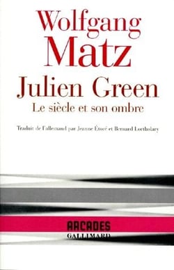 Julien Green : le siècle et son ombre