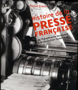 Histoire de la presse française - de Théophraste Renaudot à la révolution numérique