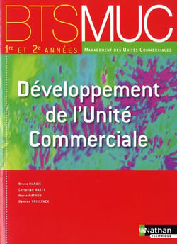 Développement de l'unité commerciale - BTS MUC - manuel de l'élève (édition 2010)